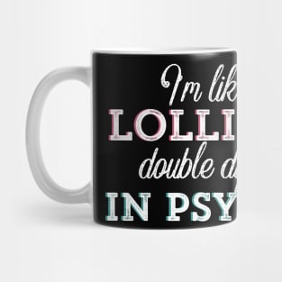 I’m Like a Lollipop Double Dipped In psycho Mug